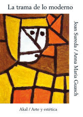 LA TRAMA DE LO MODERNO I Guasch, Anna María;Sureda, Joan I Ediciones Akal I 9788476002209