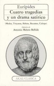 CUATRO TRAGEDIAS Y UN DRAMA SATÍRICO (MEDEA, TROYANAS, HELENA, BACANTES, CÍCLOPE) I Eurípides I Ediciones Akal I 9788476005538
