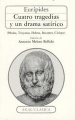 CUATRO TRAGEDIAS Y UN DRAMA SATÍRICO (MEDEA, TROYANAS, HELENA, BACANTES, CÍCLOPE) I Eurípides I Ediciones Akal I 9788476005538