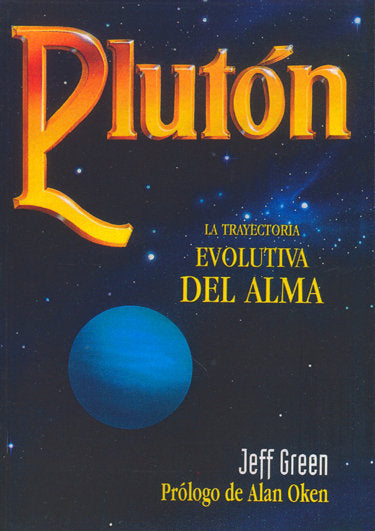 PLUTON LA TRAYECTORIA EVOLUTIVA DEL ALMA I Jeff Green I Equipo Difusor Del Libro I 9788476270486 Imagen principal del producto
