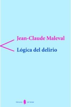 LOGICA DEL DELIRIO | MALEVAL, JEAN-CLAUDE | SERBAL | 9788476282601