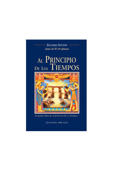 AL PRINCIPIO DE LOS TIEMPOS I Sitchin, Zecharia I Obelisco I 9788477209775 Imagen principal del producto