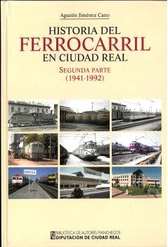 HISTORIA DEL FERROCARRIL EN CIUDAD REAL SEGUNDA PARTE (1941 | JIMENEZ CANO, AGUSTIN | DIPUTACION DE CIUDAD REAL | 9788477893981 Imagen principal del producto
