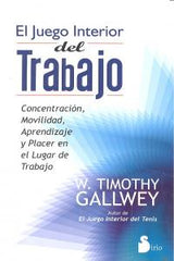 JUEGO INTERIOR DEL TRABAJO,EL | GALLWEY,W,TIMOTHY | SIRIO | 9788478088515