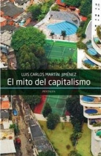 MITO DEL CAPITALISMO,EL | MARTIN JIMENEZ, LUIS CARLOS | PENTALFA | 9788478486205 Imagen principal del producto