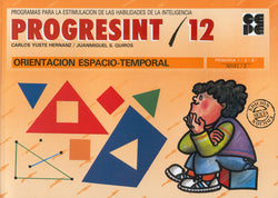 PROGRESINT 12. ORIENTACIÓN ESPACIO-TEMPORAL I Yuste Hernanz, Carlos;Sánchez Quirós, Juan Miguel I Ciencias de la Educación Preescolar y Especial I