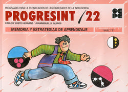PROGRESINT 22. MEMORIA Y ESTRATEGIAS DE APRENDIZAJE I Yuste Hernanz, Carlos;Sánchez Quirós, Juan Miguel I Ciencias de la Educación Preescolar y