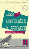 LEER PARA COMPRENDER Y APRENDER 1. PROGRAMA DE COMPRENSIÓN DE TEXTOS Y ESTRATEGIAS DE EXPRESIÓN I Martín Hernández, Estudita I Ciencias de la Educación Preescolar y Especial I 9788478691333