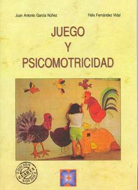 JUEGO Y PSICOMOTRICIDAD I Fernández Vidal, Félix;García Nuñez, Juan Antonio I Ciencias de la Educación Preescolar y Especial I 9788478691746