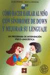 CÓMO HACER HABLAR AL NIÑO CON SÍNDROME DE DOWN Y MEJORAR SU LENGUAJE. UN PROGRAMA DE INTERVENCIÓN PSICOLINGÜÍSTICA I Adolphe Rondal, Jean;Perera