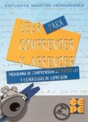 LEER PARA COMPRENDER Y APRENDER 2. PROGRAMA DE COMPRENSIÓN DE TEXTOS Y ESTRATEGIAS DE EXPRESIÓN I Martín Hernández, Estudita I Ciencias de la Educación Preescolar y Especial I 9788478692002