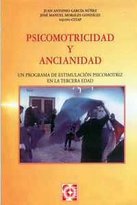 PSICOMOTRICIDAD Y ANCIANIDAD. PROGRAMA DE ESTIMULACIÓN PSICOMOTORA EN LA TERCERA EDAD I Morales González, José Manuel;García Nuñez, Juan Antonio I Ciencias de la Educación Preescolar y Especial I 9788478692569