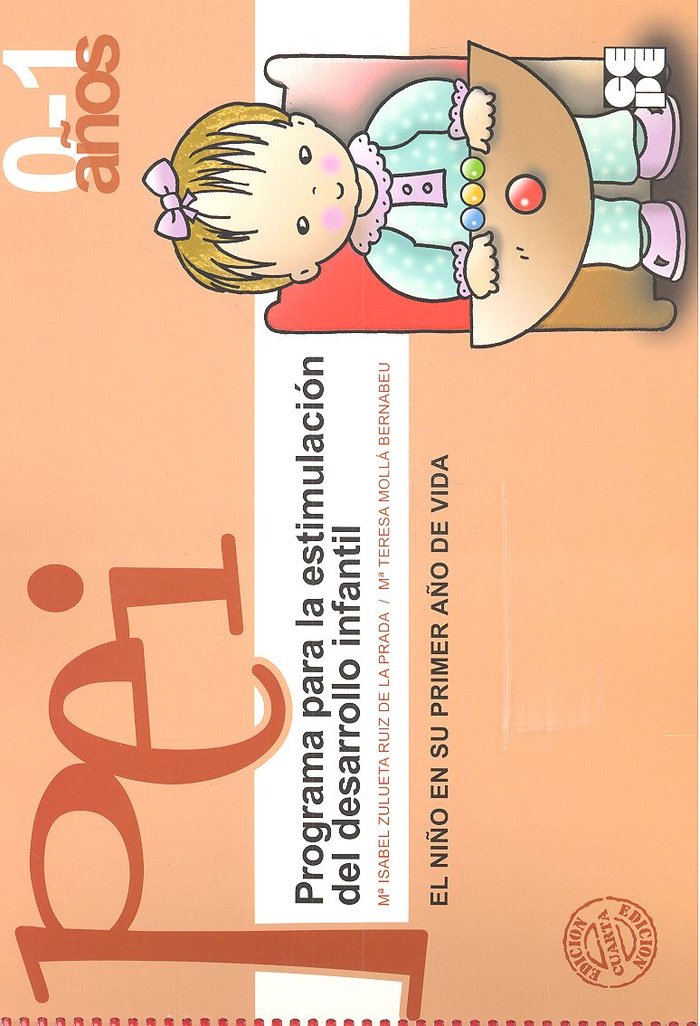 PROGRAMA PARA LA ESTIMULACIÓN DEL DESARROLLO INFANTIL - PEI 0-1 AÑOS I Zulueta Ruiz de Prada, María Isabel;Molla Bernabeu, María Teresa I Ciencias de la Educación Preescolar y Especial I 9788478692880