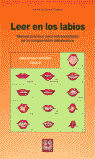 LEER EN LOS LABIOS. MANUAL PRÁCTICO PARA EL ENTENDIMIENTO DE LA COMPRENSIÓN LABIOLECTORA I Cecilia Tejedor, Antonio I Ciencias de la Educación Preescolar y Especial I 9788478693580