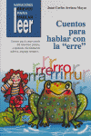 CUENTOS PARA HABLAR CON LA "ERRE". PARA LA INTERVENCIÓN DEL ROTACISMO: PRAXIAS, RESPIRACIÓN, DISCRIMINACIÓN AUDITIVA... I Arriaza Mayas, Juan Carlos I Ciencias de la Educación Preescolar y Especial I 9788478695348 Imagen principal del producto
