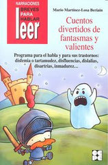 CUENTOS DIVERTIDOS DE FANTASMAS Y VALIENTES. PARA TRATAR LA DISFEMIA Y LA DISFLUENCIA I Martínez-Losa Beriain, Mario I Ciencias de la Educación Preescolar y Especial I 9788478695690