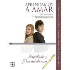 APRENDAMOSA AMAR 11-14. FICHAS DEL ALUMNO I Fundación Desarrollo y Persona;Universidad Francisco Vitoria, UFV I Ciencias de la Educación Preescolar y Especial I 9788478695898