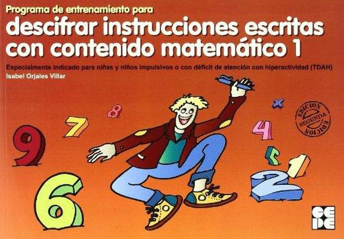 PROGRAMA DE ENTRENAMIENTO PARA DESCIFRAR INSTRUCCIONES ESCRITAS CON CONTENIDO MATEMÁTICO I Orjales Villar, Isabel I Ciencias de la Educación Preescolar y Especial I 9788478696185 Imagen principal del producto