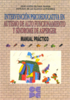 INTERVENCIÓN PSICOEDUCATIVA EN AUTISMO DE ALTO FUNCIONAMIENTO Y SÍNDROME DE ASPEGER I Olivar Parra, José Sixto;de la Iglesia Gutiérrez, Myriam I Ciencias de la Educación Preescolar y Especial I 9788478696512 Imagen principal del producto