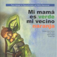 MI MAMÁ ES VERDE Y MI VECINO NARANJA I Floriano Pardal, Carmen Sara;Giles Domínguez, Fausto;Orjales Villar, Isabel;Toro Quijano, Rubén I Ciencias de la Educación Preescolar y Especial I 9788478696819