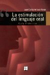 LA ESTIMULACIÓN DEL LENGUAJE ORAL. GUÍA PRÁCTICA I Arriaza Mayas, Juan Carlos I Ciencias de la Educación Preescolar y Especial I 9788478696918