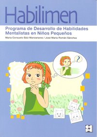 HABILIMEN. PROGRAMA DE DESARROLLO DE HABILIDADES MENTALISTAS EN NIÑOS Y NIÑAS PEQUEÑOS I Román Sánchez, José María;Saiz Manzanares, María Consuelo I Ciencias de la Educación Preescolar y Especial I 9788478697694
