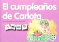 PICTOGRAMAS: EL CUMPLEAÑOS DE CARLOTA I Carrillo Rojo, María Luisa I Ciencias de la Educación Preescolar y Especial I 9788478697809