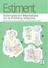 ESTIMENT. ESTIMULACIÓN MENTALISTA EN LA PRIMERA INFANCIA I Román Sánchez, José María;Saiz Manzanares, María Consuelo I Ciencias de la Educación Preescolar y Especial I 9788478697915