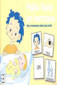 PICTOGRAMAS: PABLO TIENE UN HERMANO I Carrillo Rojo, María Luisa I Ciencias de la Educación Preescolar y Especial I 9788478698455