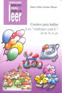 CUENTOS PARA HABLAR: LOS SINFONES CON "L" I Arriaza Mayas, Juan Carlos I Ciencias de la Educación Preescolar y Especial I 9788478698554