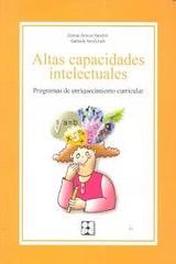 ALTAS CAPACIDADES INTELECTUALES. PROGRAMA DE ENRIQUECIMIENTO CURRICULAR I Arocas Sanchís, Emma;Vera Lluch, Gabriela I Ciencias de la Educación Preescolar y Especial I 9788478698769