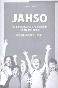 PROGRAMA JUGANDO Y APRENDIENDO HABILIDADES SOCIALES (JAHSO) CUADERNO DEL ALUMNO I Carrillo Guerrero, Gloria B. I Ciencias de la Educación Preescolar y Especial I 9788478699148