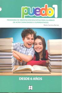 PUEDO 1. PROGRAMA DE ORIENTACIÓN EDUCATIVA PARA ALUMNOS DE ALTAS CAPACIDADES O SUPERDOTADOS I Garnica Betrán, Maite I Ciencias de la Educación Preescolar y Especial I 9788478699292