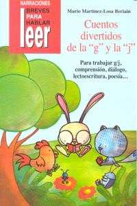 CUENTOS DIVERTIDOS DE LA "G" Y LA "J". REFUERZO, SINFONES, DIÉRESIS, NORMAS ORTOGRÁFICAS... I Martínez-Losa Beriain, Mario I Ciencias de la Educación Preescolar y Especial I 9788478699551