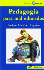 PEDAGOGIA PARA MAL EDUCADOS | MARTINEZ REGUERA, ENRIQUE | POPULAR EDITORIAL | 9788478844661