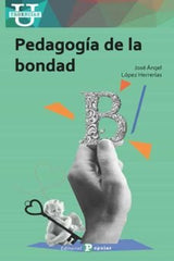 PEDAGOGIA DE LA BONDAD | LOPEZ HERRERIAS, JOSE ANGEL | POPULAR EDITORIAL | 9788478848379