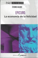 EPICURO LA ECONOMIA DE LA FELICIDAD | HELMER,ETIENNE | POPULAR EDITORIAL | 9788478849437