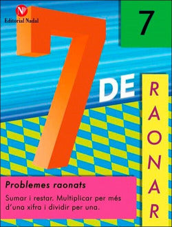 Ep - 7 De Logica 7 - Problemes Raonats - Multiplicar Per Mes I Dividir Per Una Xifra. Aa. Vv. (Nadal) 9788478878024
