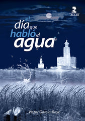EL DIA QUE HABLO EL AGUA - 9788478989577