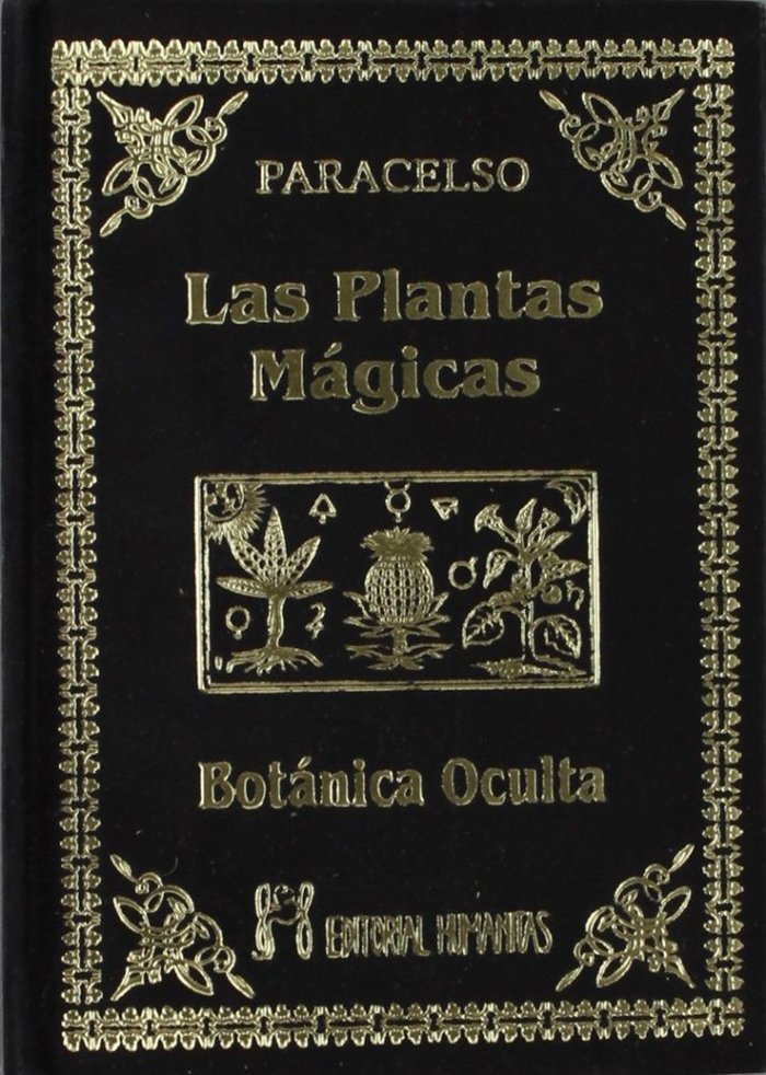 PLANTAS MAGICAS BOTANICA OCULTA,LAS I Paracelso I Humanitas I 9788479100377 Imagen principal del producto
