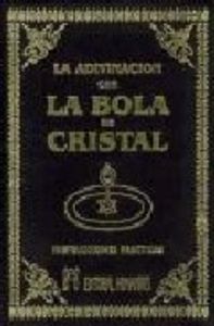 ADIVINACION CON LA BOLA DE CRISTAL Y LOS MISTERIOS - 9788479103439