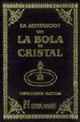 ADIVINACION CON LA BOLA DE CRISTAL Y LOS MISTERIOS - 9788479103439
