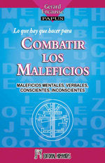 LO QUE HAY QUE HACER PARA COMBATIR LOS MALEFICIOS I Encause,Gerard I Humanitas I 9788479103989