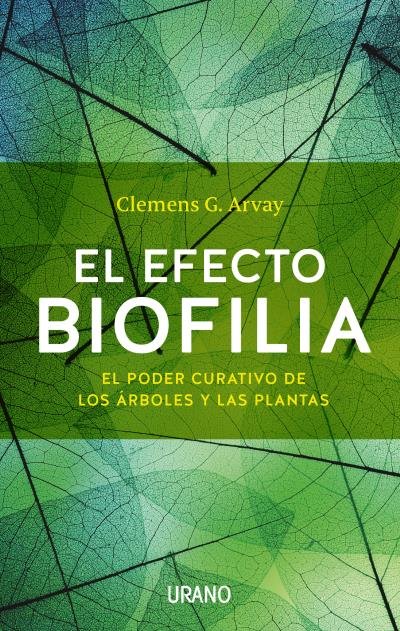 EFECTO BIOFILIA,EL | ARVAY,CLEMENS G | URANO | 9788479539436 Imagen principal del producto