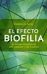 EFECTO BIOFILIA,EL | ARVAY,CLEMENS G | URANO | 9788479539436