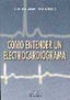 COMO ENTENDER UN ELECTROCARDIOGRAMA - 9788479784225