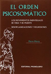 ORDEN PSICOSOMATICO,EL | MARTY,PIERRE | PROMOLIBRO | 9788479860981