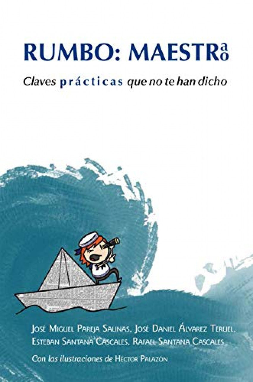 Rumbo: Maestra, Maestro: Claves Prácticas Que No Te Han Dicho