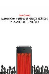 FORMACION Y GESTION DE PUBLICOS ESCENICOS EN UNA SOCIEDAD - 9788480488488 Imagen principal del producto
