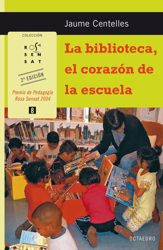 BIBLIOTECA EL CORAZON DE LA ESCUELA | CENTELLES,JAUME | ROSA SENSAT | 9788480638241